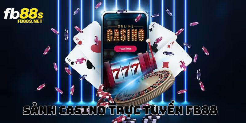 Casino trực tuyến là sảnh cược đình đám tại FB88