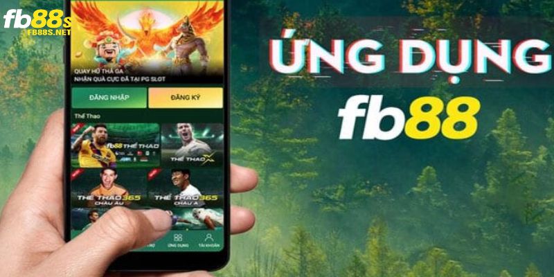 Lợi ích siêu hấp dẫn của bet thủ khi tải ứng dụng FB88 về thiết bị