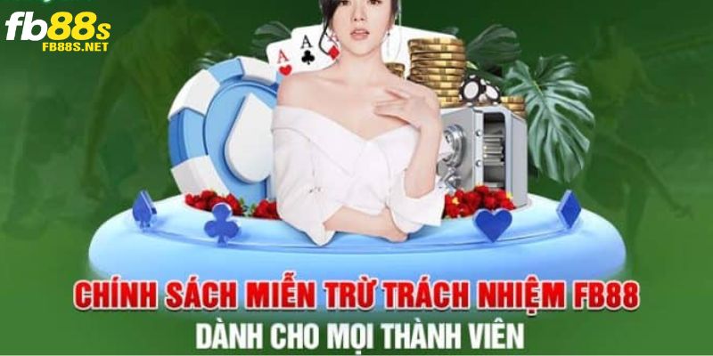 Nội dung cơ bản của chính sách miễn trừ trách nhiệm FB88 với hội viên