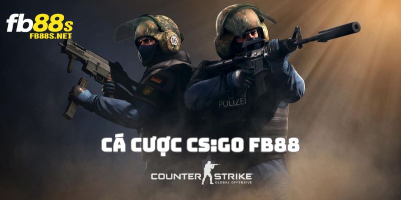 Tìm hiểu về trò cá cược CS:GO FB88